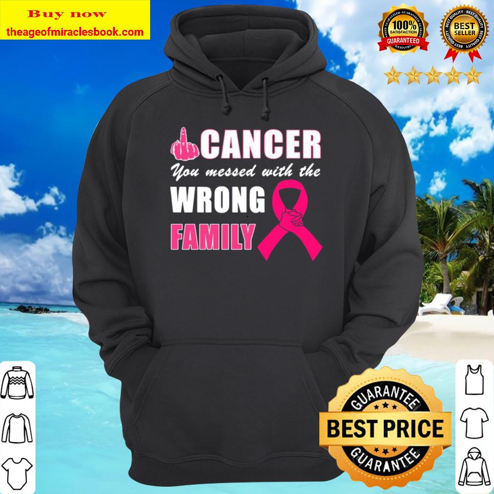 Breast Cancer you messed with the wrong family Hoodie