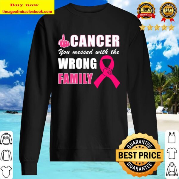 Breast Cancer you messed with the wrong family Sweater