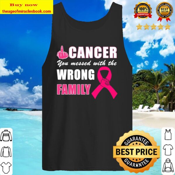 Breast Cancer you messed with the wrong family Tank Top