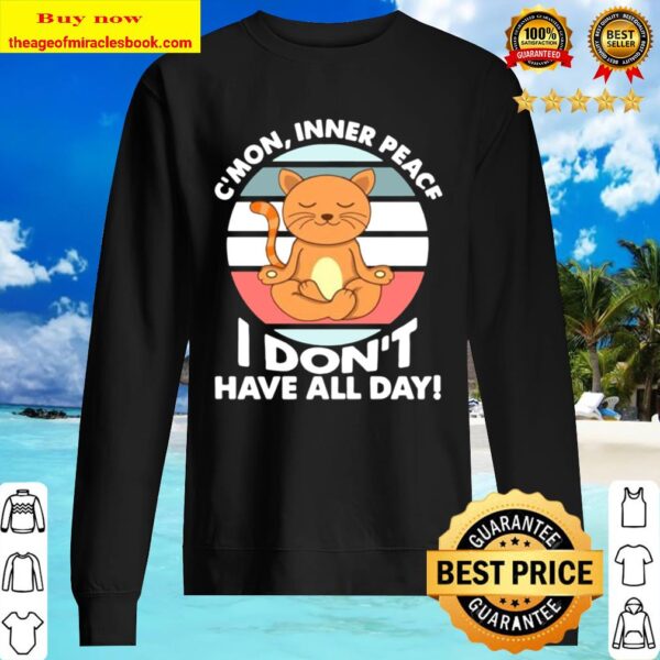 CAT C’MON INNER PEACE I DON’T HAVE ALL DAY Sweater