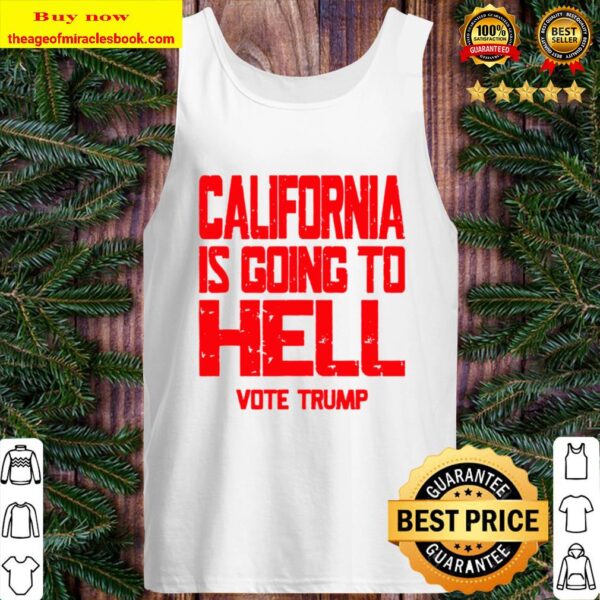 California Is Going To Hell Shirt Vote Trump 2020 Tank Top