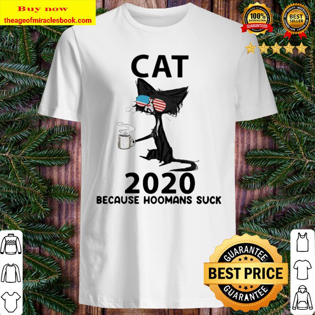 Cat glasses 2020 because hoomans suck Limited shirt