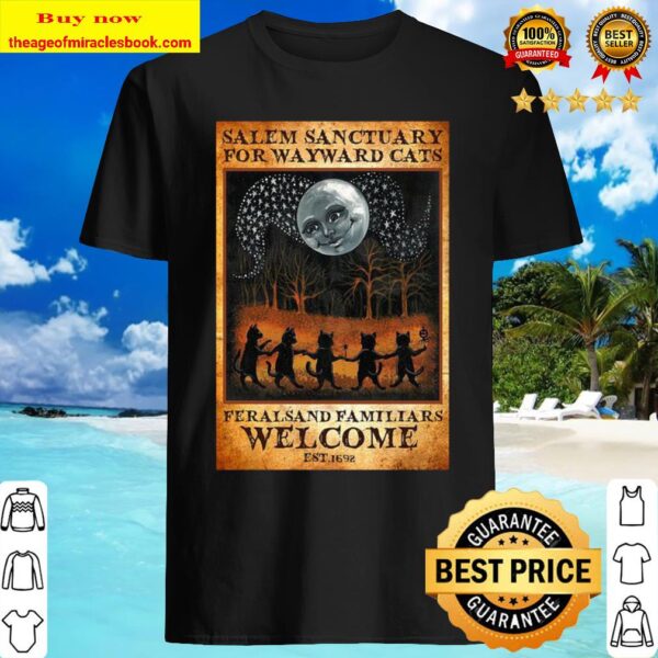 Cats ferals and familiars welcome est 1692 Salem sanctuary for wayward Shirt