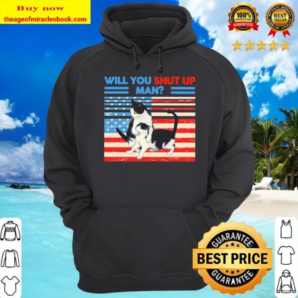 Cats will you shut up Man American flag Hoodie