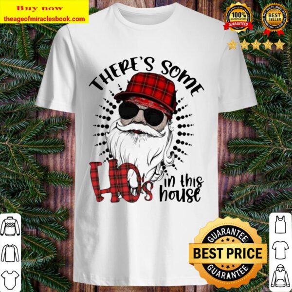 Christmas santa there’s some hoes in this house Shirt