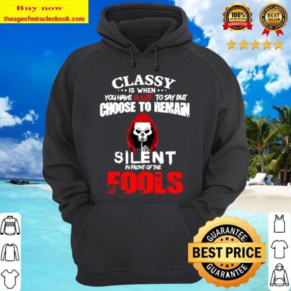 Classy Is When You Have A Lot To Say But Choose To Reman Silent In Fro Hoodie