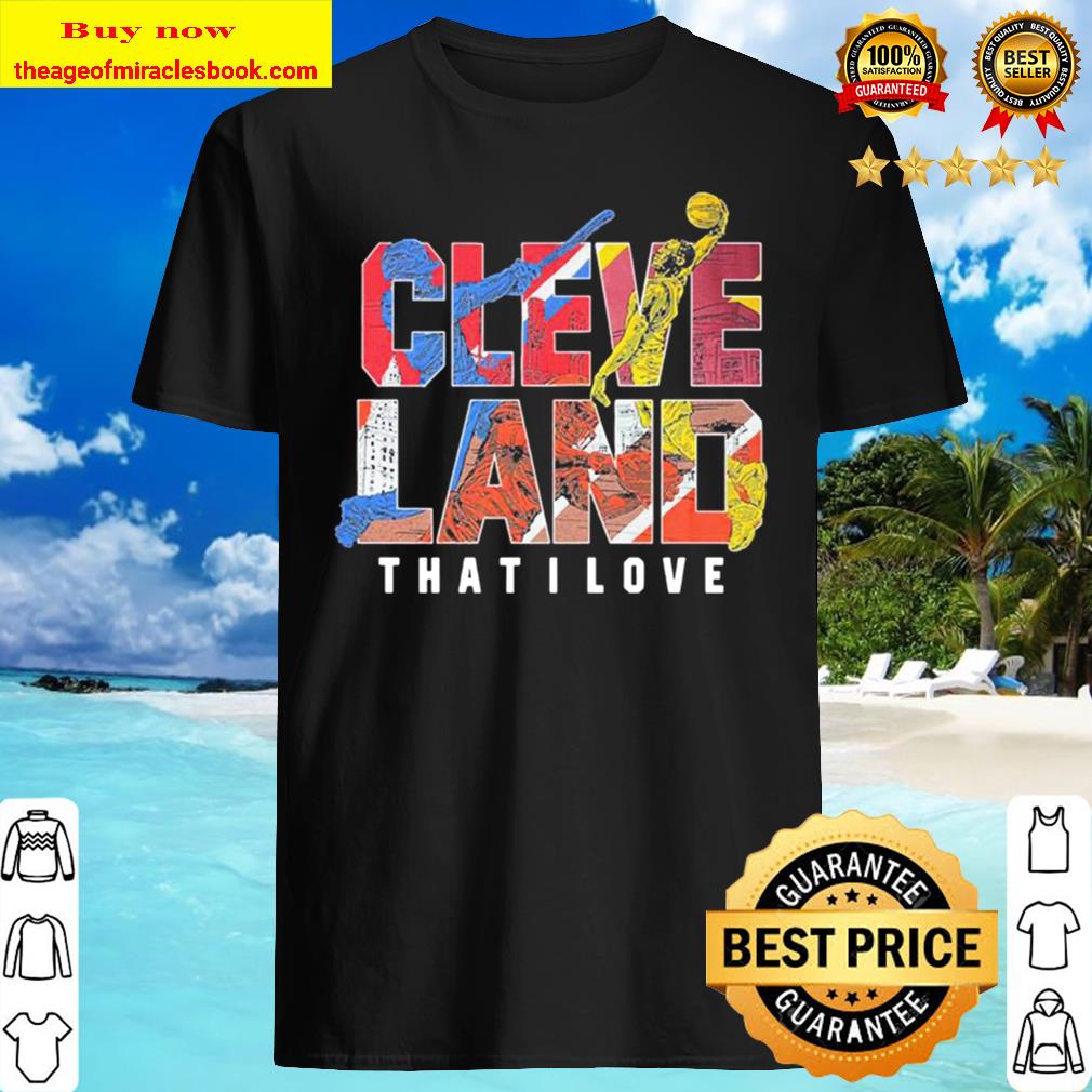 Cleveland that I love Shirt