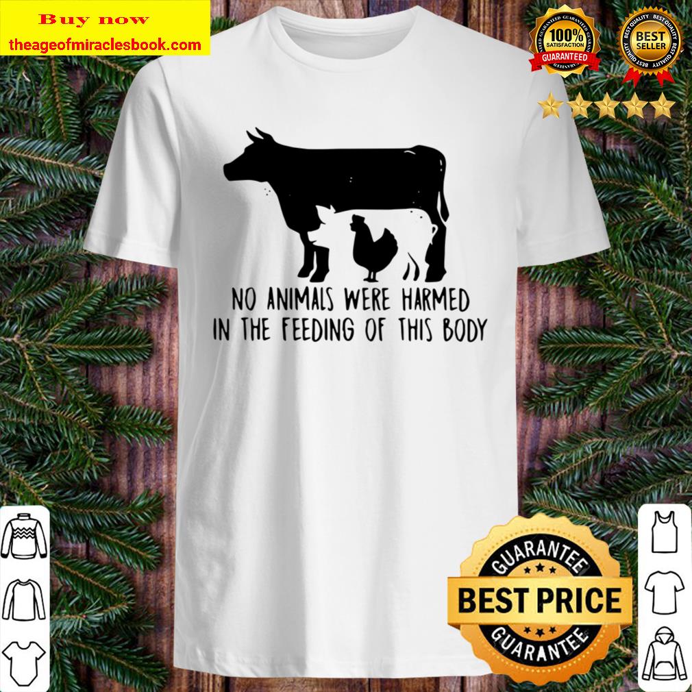Cow And Chicken No Animals Were Harmed In The Feeding Of This Body Shirt