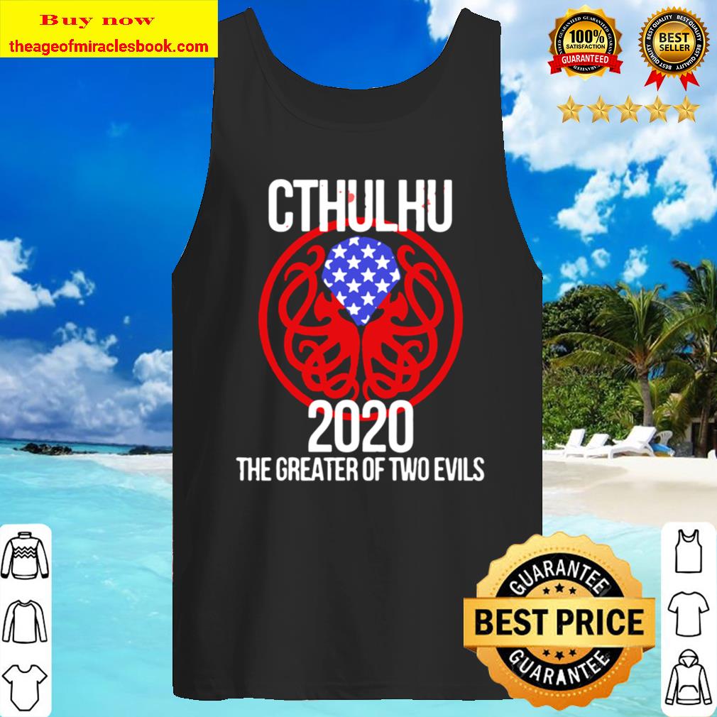 Cthulhu 2020 The Greater Of Two Evils Tank Top