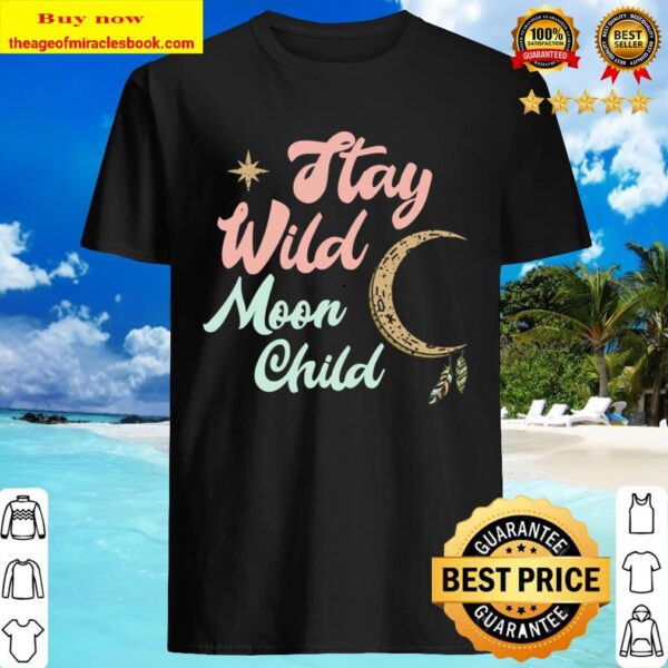 Cute Moon Child Quote Stay Wild Witch Pullover Shirt