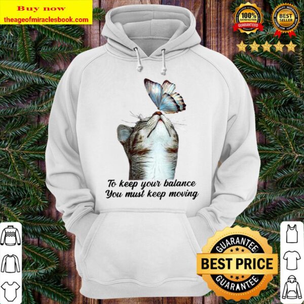 Cute To Keep Our Balance You Must Keep Moving Cat With Butterfly Hoodie