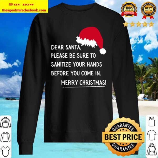 Dear Santa Please Be Sure To Sanitize Your Hands Before You Come In Me Sweater