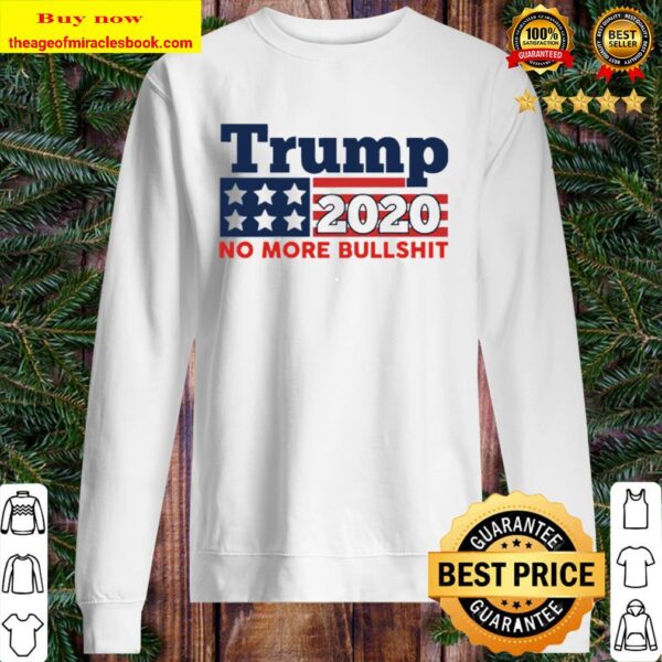 Donald Trump 2020 no more Bullshit Sweater