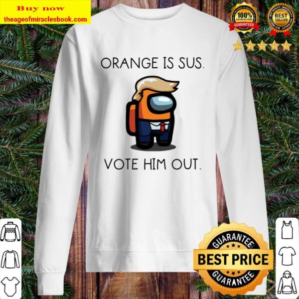 Donald Trump orange is sus vote him out Sweater