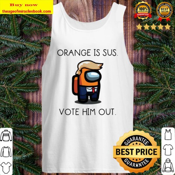 Donald Trump orange is sus vote him out Tank Top