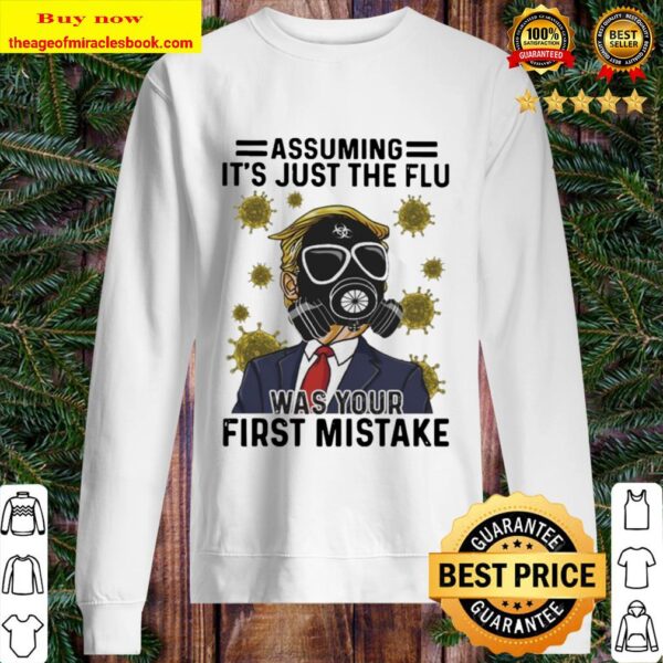 Donald Trump wearing Mask Corona Virus assuming It’s just the flu was  Sweater