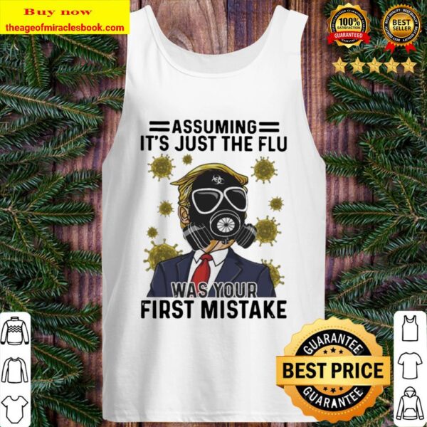 Donald Trump wearing Mask Corona Virus assuming It’s just the flu was  Tank Top