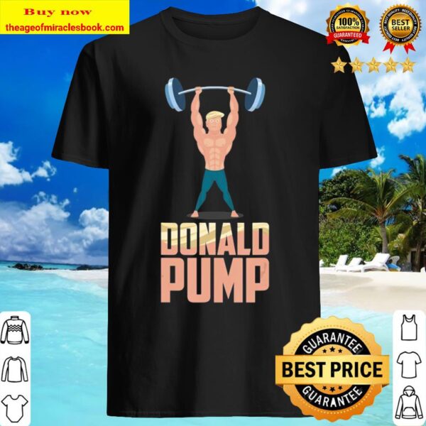 Donald trump pump workout gym fitness exercise Shirt