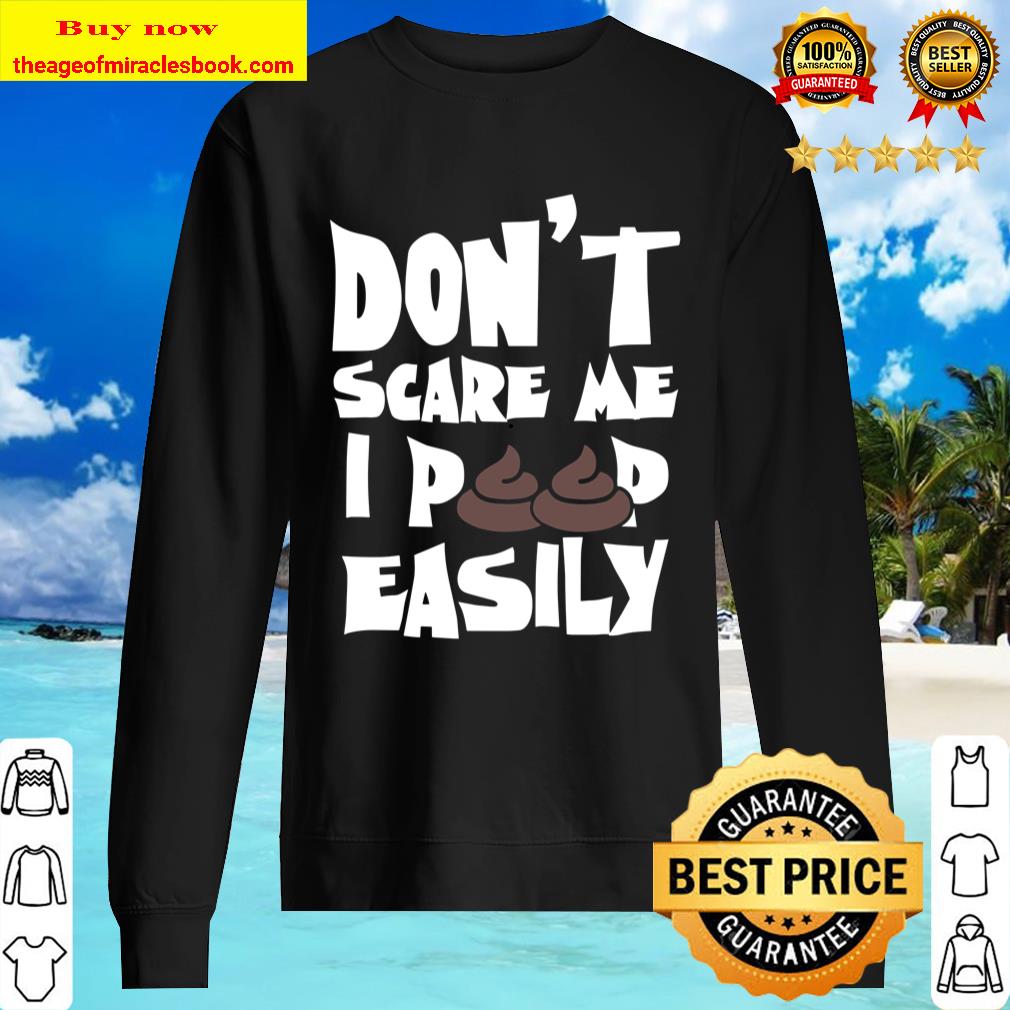 Don´t Scare Me I Poop Easily Halloween Scary Spooky Gift Sweater