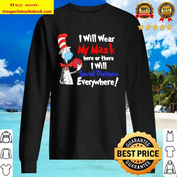 Dr seuss i will wear my mask here or there i will social distancing Sweater