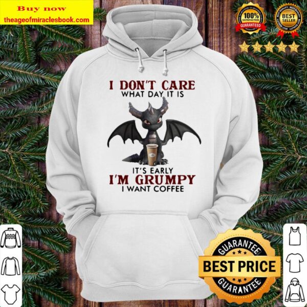 Dragon i don’t care what day it is its early im grumpy i want coffee 2 Hoodie