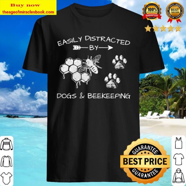 Easily distracted Dogs and Beekeeping Shirt
