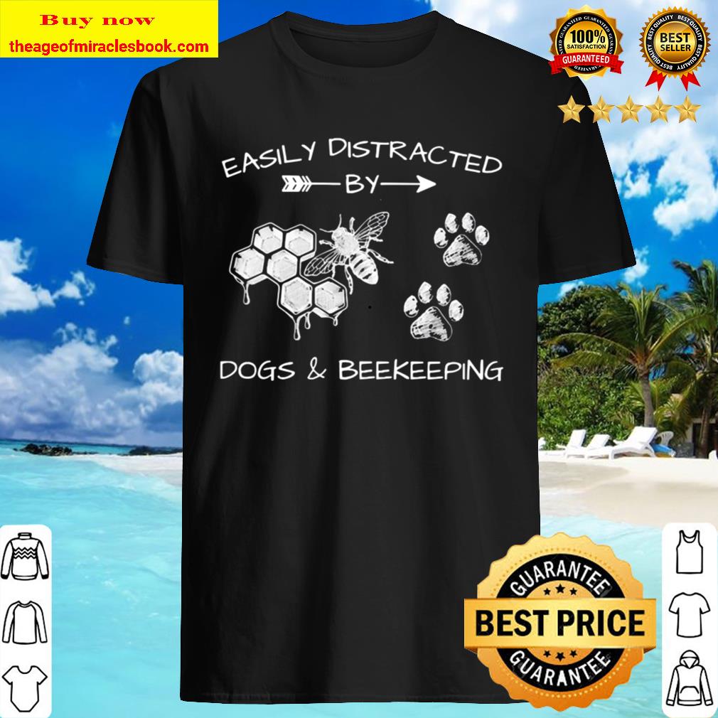 Easily distracted Dogs and Beekeeping T-shirt