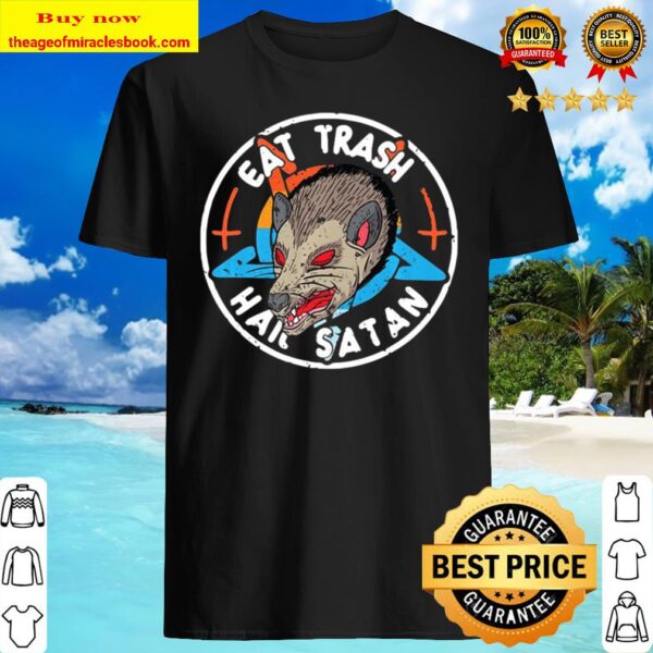 Eat Trash Hail Satan Opossum Shirt