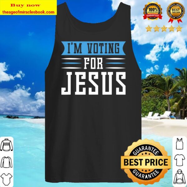 Elections 2020 Im Voting For Jesus Tank Top
