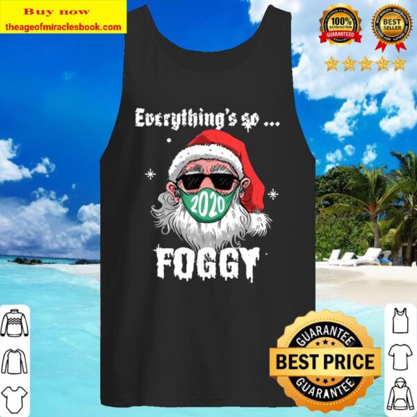 Everything’s So Foggy Santa Wearing Mask 2020 Christmas Tank Top