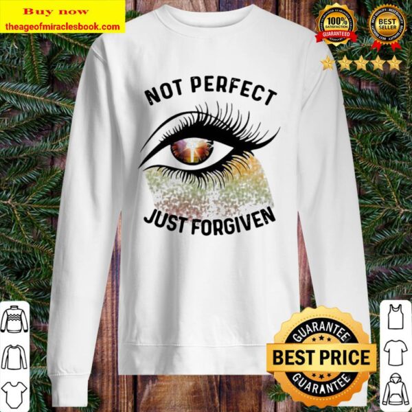 Eyes not perfect just forgiven Sweater