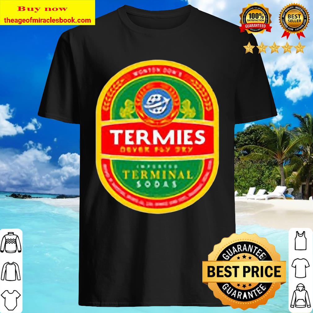A Shirt for Airports Termies Finally T-Shirt
