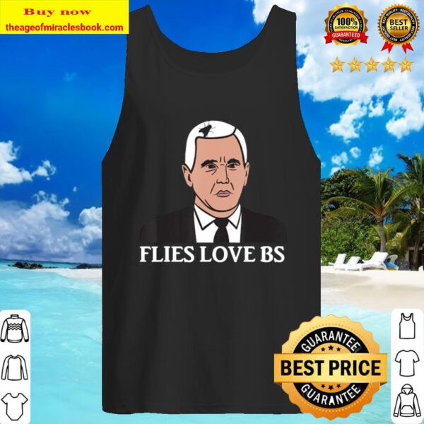 Flies love BS – Mike Pence Fly Hair – Funny Debate Meme Tank Top