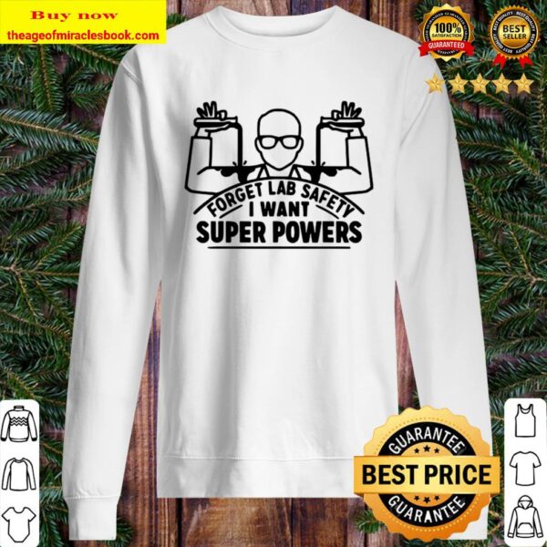 Forget lab safety super powers scientist chemistry Sweater