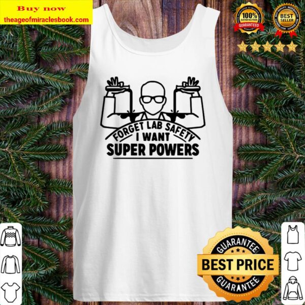 Forget lab safety super powers scientist chemistry Tank Top