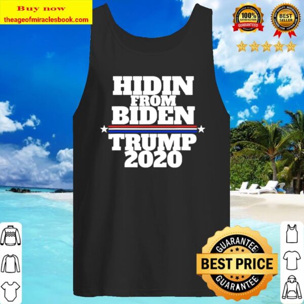 Funny Hidin From Biden – Anti Joe – Trump 2020 Tank Top