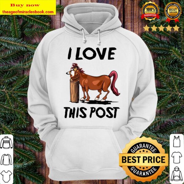 Funny Horse I Love This Post Hoodie