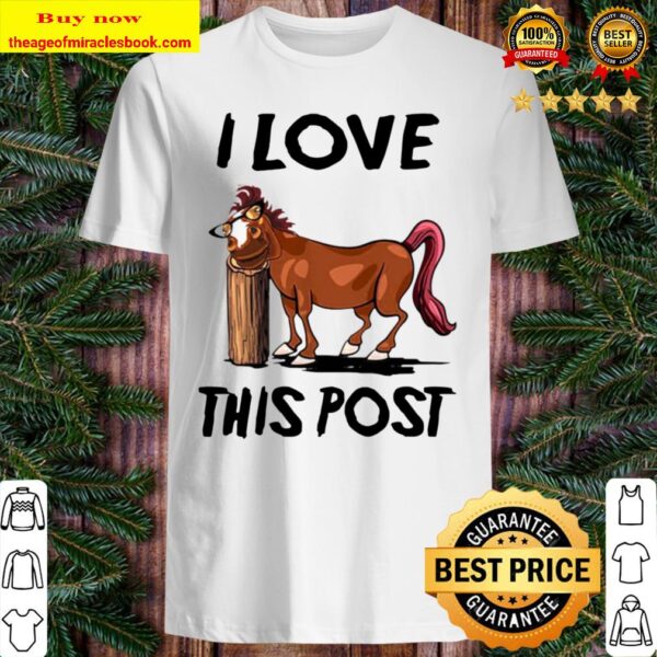 Funny Horse I Love This Post Shirt