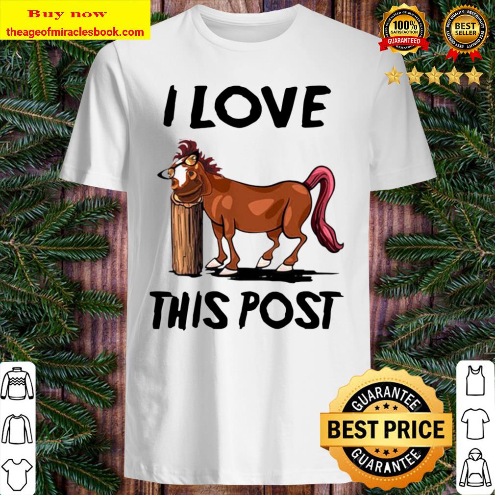 Funny Horse I Love This Post Shirt, Hoodie, Tank top, Sweater
