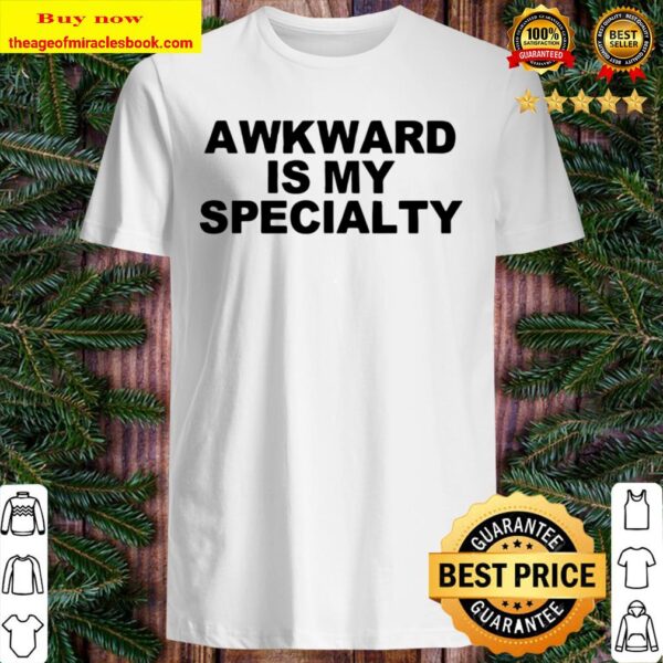 Funny Humorous Saying Awkward Is My Specialty, Birthday Chri Shirt