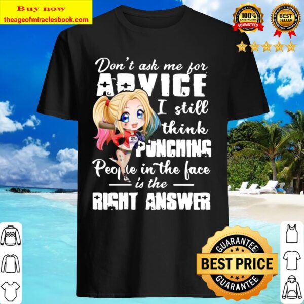 Girl Don’t Ask Me For Advice I Still Think Punching People In The Face Shirt