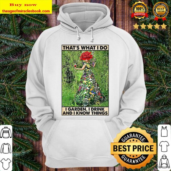 Girl Gardening That’s What I Do I Garden I Drink And Know Things Hoodie