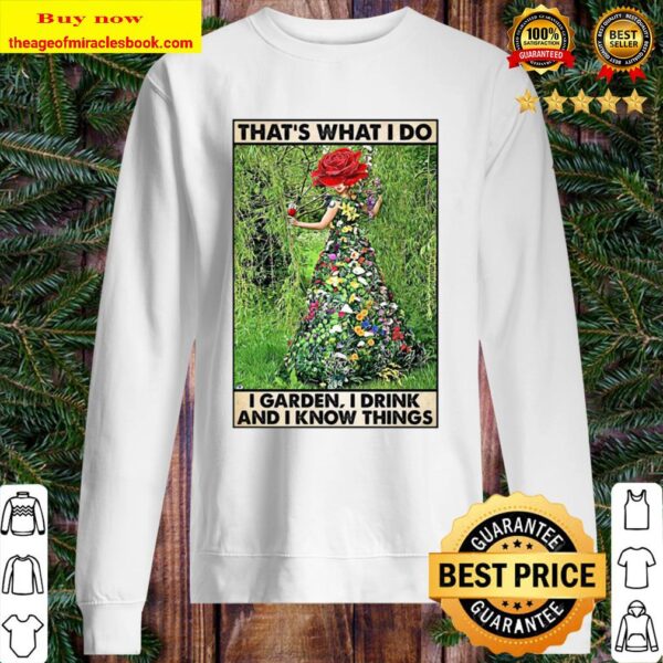Girl Gardening That’s What I Do I Garden I Drink And Know Things Sweater