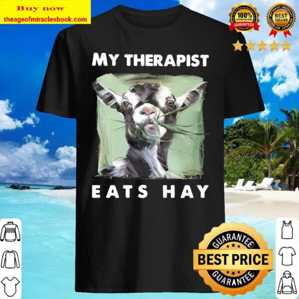 Goat My Therapist Eats Hay Shirt