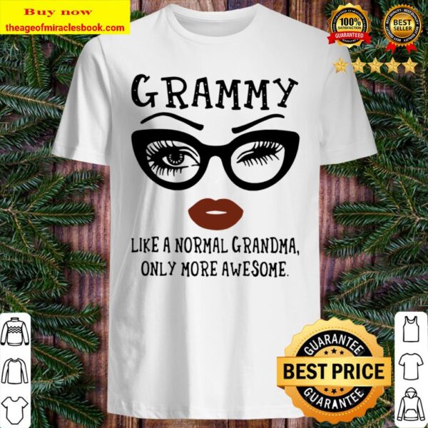 Grammy Like Normal Grandma Only More Awesome Shirt Sweater Hoodie an Shirt