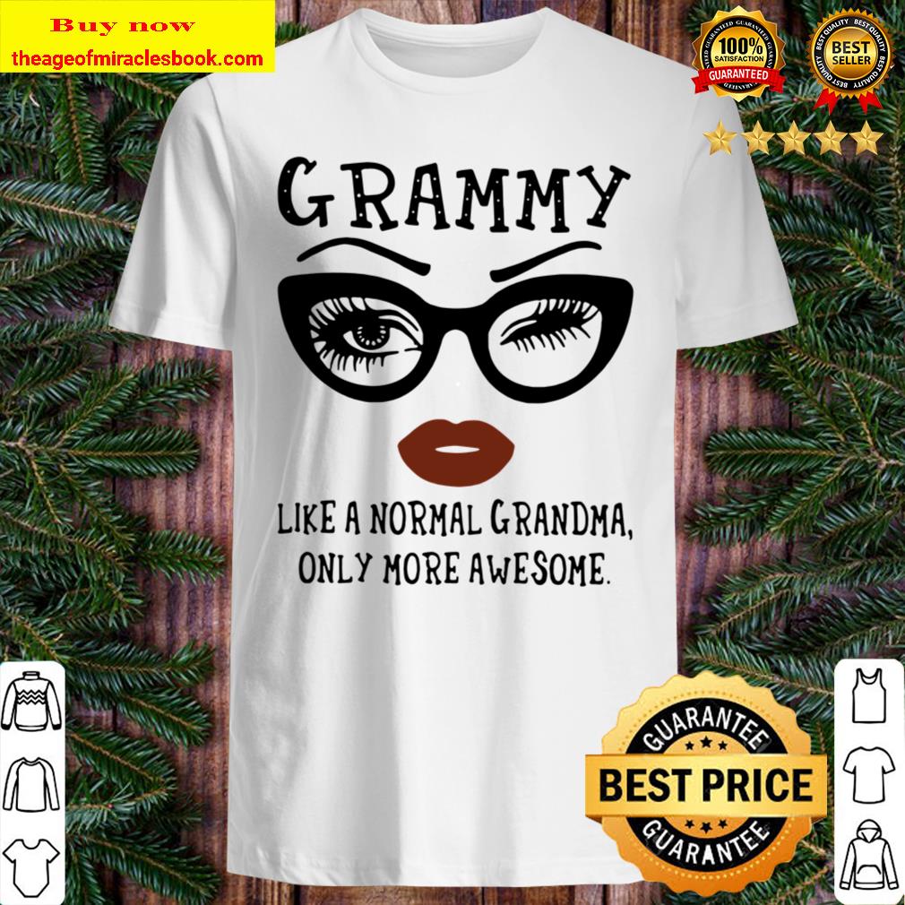 Grammy Like Normal Grandma Only More Awesome T-shirt