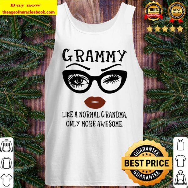 Grammy Like Normal Grandma Only More Awesome Shirt Sweater Hoodie an Tank Top