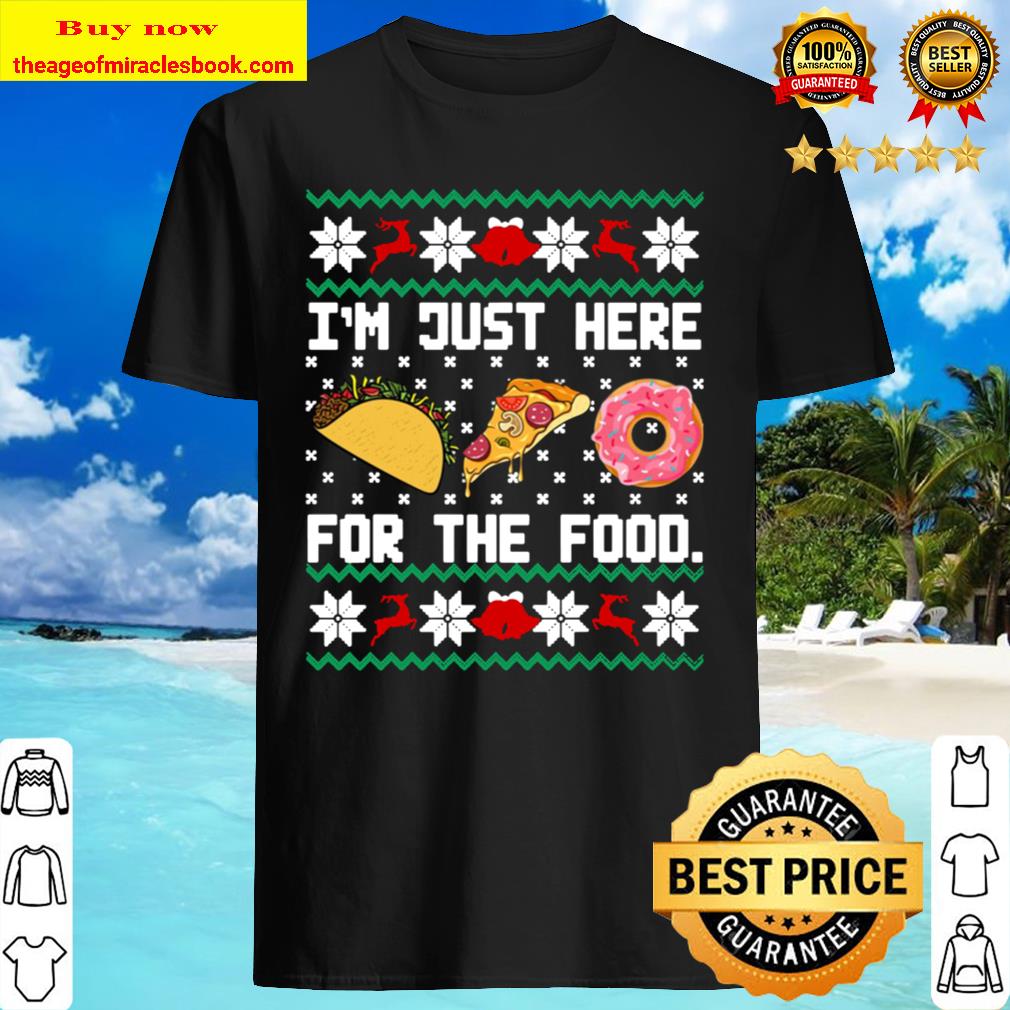 Here for the food Christmas Shirt
