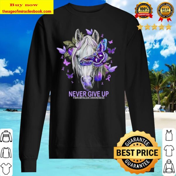 Horse butterfly never give up fibromyalgia awareness Sweater