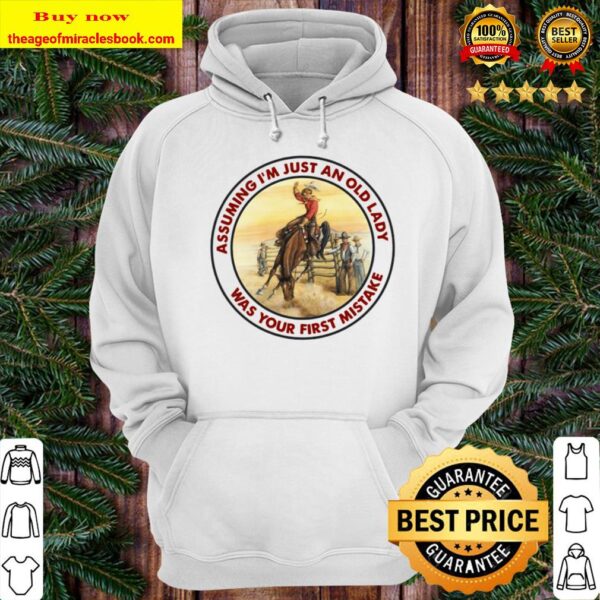 Horse girl assuming I’m just an old lady was your first mistake Hoodie